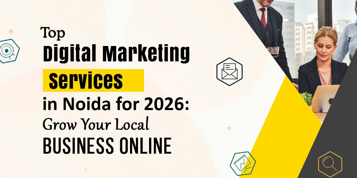 Top Digital Marketing Services in Noida for 2026: Grow Your Local Business Online